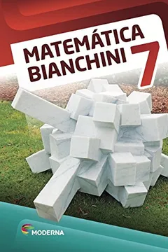 Livro Matemática Bianchini. 7º Ano - Resumo, Resenha, PDF, etc.