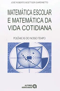 Livro Matemática Escolar e Matemática da Vida Cotidiana - Resumo, Resenha, PDF, etc.