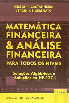 Livro Matemática Financeira e Análise Financeira. Para Todos os Níveis. Soluções Algébricas, Soluções na HP-12c - Resumo, Resenha, PDF, etc.