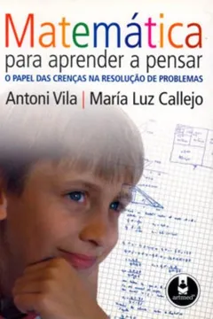 Livro Matemática Para Aprender a Pensar. O Papel das Crenças na Resolução de Problemas - Resumo, Resenha, PDF, etc.
