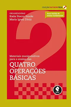 Livro Materiais Manipulativos Para o Ensino das Quatro Operações Básicas - Volume 2. Coleção Mathemoteca - Resumo, Resenha, PDF, etc.