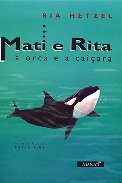 Livro Mati e Rita. A Orca e a Caiçara - Resumo, Resenha, PDF, etc.