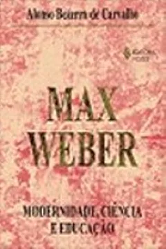 Livro Max Weber. Modernidade, Ciencia E Educação - Resumo, Resenha, PDF, etc.