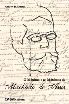 Livro Maximo E As Maximas De Machado De Assis, O - Resumo, Resenha, PDF, etc.