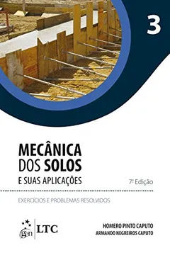 Livro Mecânica dos Solos e Suas Aplicações. Exercícios e Problemas Resolvidos - Volume 3 - Resumo, Resenha, PDF, etc.