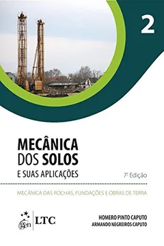 Livro Mecânica dos Solos e Suas Aplicações. Mecânica das Rochas, Fundações e Obras de Terra - Volume 2 - Resumo, Resenha, PDF, etc.