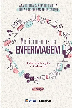 Livro Medicamentos na Enfermagem. Administração e Cálculos - Resumo, Resenha, PDF, etc.