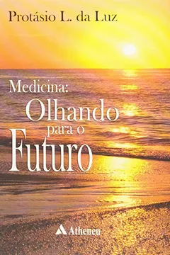 Livro Medicina - Olhando Para O Futuro - Resumo, Resenha, PDF, etc.