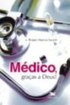 Livro Médico, Graças A Deus! - Resumo, Resenha, PDF, etc.