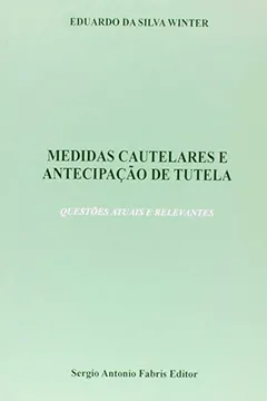 Livro Medidas Cautelares e Antecipação de Tutela. Questões Atuais e Relevantes - Resumo, Resenha, PDF, etc.