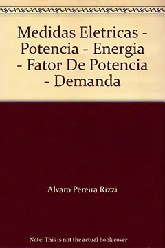 Livro Medidas Eletricas - Potencia - Energia - Fator De Potencia - Demanda - Resumo, Resenha, PDF, etc.