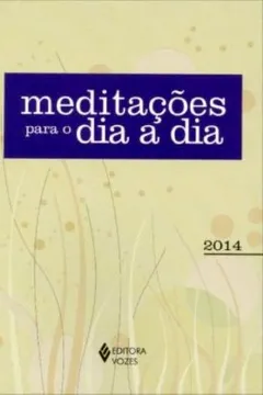 Livro Meditações Para O Dia A Dia. 2014 - Resumo, Resenha, PDF, etc.