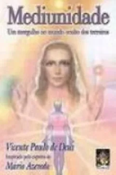 Livro Mediunidade. Um Mergulho No Mundo Oculto Dos Terreiros - Resumo, Resenha, PDF, etc.