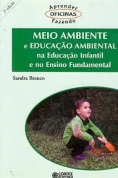 Livro Meio Ambiente e Educação Ambiental. Na Educação Infantil e no Ensino Fundamental - Resumo, Resenha, PDF, etc.