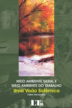Livro Meio Ambiente Geral e Meio Ambiente do Trabalho. Uma Visão Sistêmica - Resumo, Resenha, PDF, etc.