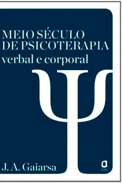 Livro Meio Século de Psicoterapia Verbal e Corporal - Resumo, Resenha, PDF, etc.