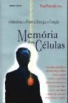 Livro Memoria Das Celulas - Resumo, Resenha, PDF, etc.