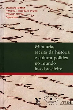 Livro Memória, Escrita da História e Cultura Política no Mundo Luso-brasileiro - Resumo, Resenha, PDF, etc.