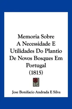 Livro Memoria Sobre a Necessidade E Utilidades Do Plantio de Novos Bosques Em Portugal (1815) - Resumo, Resenha, PDF, etc.