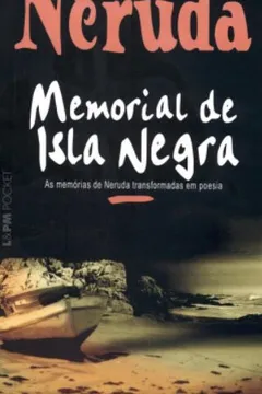 Livro Memorial De Isla Negra - Coleção L&PM Pocket - Resumo, Resenha, PDF, etc.