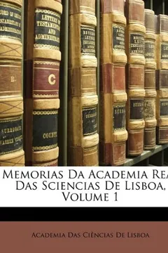 Livro Memorias Da Academia Real Das Sciencias de Lisboa, Volume 1 - Resumo, Resenha, PDF, etc.