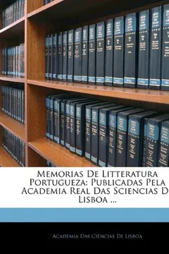 Livro Memorias de Litteratura Portugueza: Publicadas Pela Academia Real Das Sciencias de Lisboa ... - Resumo, Resenha, PDF, etc.
