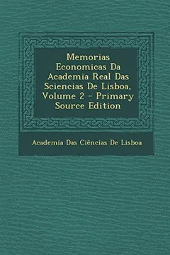 Livro Memorias Economicas Da Academia Real Das Sciencias de Lisboa, Volume 2 - Primary Source Edition - Resumo, Resenha, PDF, etc.