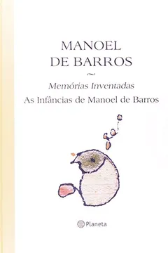 Livro Memórias Inventadas. As Infâncias de Manoel de Barros - Resumo, Resenha, PDF, etc.
