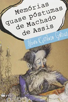 Livro Memórias quase póstumas de Machado de Assis - Resumo, Resenha, PDF, etc.