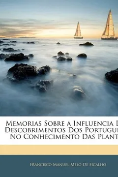 Capa do livro Memorias Sobre a Influencia DOS Descobrimentos DOS Portuguezes No Conhecimento Das Plantas