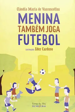 Livro Menina Tambem Joga Futebol - Resumo, Resenha, PDF, etc.