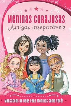 Livro Meninas Corajosas. Amigas Inseparáveis - Resumo, Resenha, PDF, etc.
