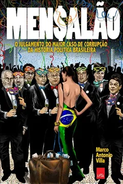 Livro Mensalão. O Julgamento do Maior Caso de Corrupção da História Política Brasileira - Resumo, Resenha, PDF, etc.
