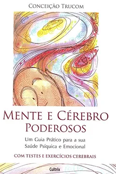 Livro Mente e Cérebro Poderosos - Resumo, Resenha, PDF, etc.