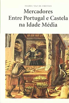 Livro Mercadores Entre Portugal e Castela na Idade Média - Resumo, Resenha, PDF, etc.