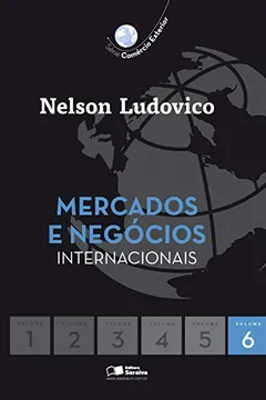 Livro Mercados e Negócios Internacionais - Volume 6. Série Comércio Exterior - Resumo, Resenha, PDF, etc.