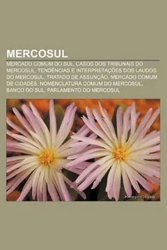 Livro Mercosul: Mercado Comum Do Sul, Casos DOS Tribunais Do Mercosul, Tendencias E Interpretacoes DOS Laudos Do Mercosul, Tratado de - Resumo, Resenha, PDF, etc.