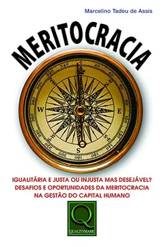 Livro Meritocracia. Igualitária e Justa ou Injusta Mas Desejável? Desafios e Oportunidades da Meritocracia - Resumo, Resenha, PDF, etc.