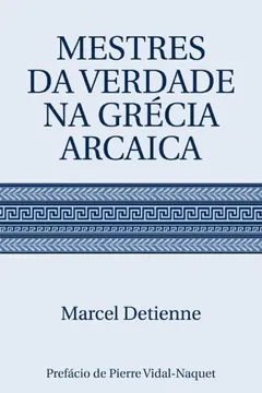 Livro Mestres da Verdade na Grécia Arcaica - Resumo, Resenha, PDF, etc.