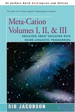 Livro Meta-Cation Volumes I, II & III: Education about Education with Neuro-Linguistic Programming - Resumo, Resenha, PDF, etc.