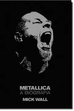 Livro Metallica. A Biografia - Resumo, Resenha, PDF, etc.