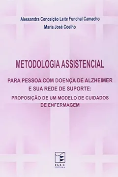 Livro Metodologia Assistencial para a Pessoa com doença de Alzheimer e sua rede de suporte: proposição de um modelo de cuidados de enfermagem - Resumo, Resenha, PDF, etc.