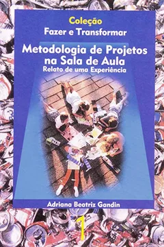 Livro Metodologia De Projetos Na Sala De Aula. Relato De Uma Experiência - Resumo, Resenha, PDF, etc.