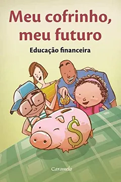 Livro Meu Cofrinho, Meu Futuro. Educação Financeira - Resumo, Resenha, PDF, etc.