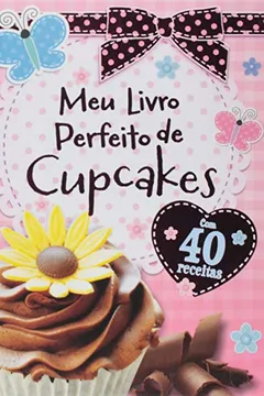 Livro Meu Livro Perfeito De Cupcakes - Resumo, Resenha, PDF, etc.