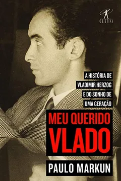 Livro Meu Querido Vlado. A História de Vladimir Herzog e do Sonho de Uma Geração - Resumo, Resenha, PDF, etc.