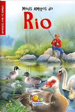 Livro Meus Amigos do Rio. Aventuras com os Animais - Resumo, Resenha, PDF, etc.