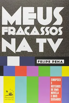 Livro Meus Fracassos na TV - Resumo, Resenha, PDF, etc.