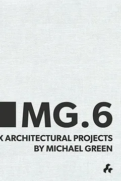 Livro MG.6: Six Architectural Projects by Michael Green - Resumo, Resenha, PDF, etc.