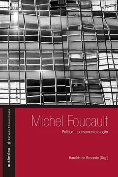 Livro Michel Foucault. Política. Pensamento e Ação - Resumo, Resenha, PDF, etc.